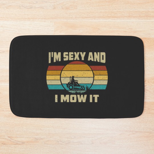 Discover Funny I'm Sexy And I Mow It Bath Mats