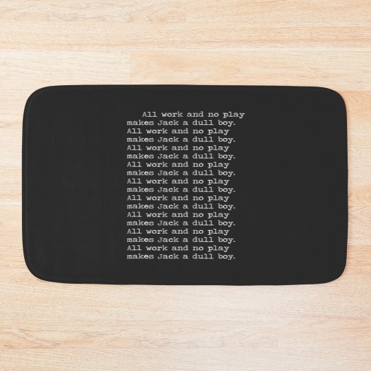 Discover All work and no play makes Jack a dull boy Shining Bath Mats