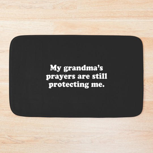 Discover My Grandmas Prayers Are Still Protecting Me 5808 Bath Mats