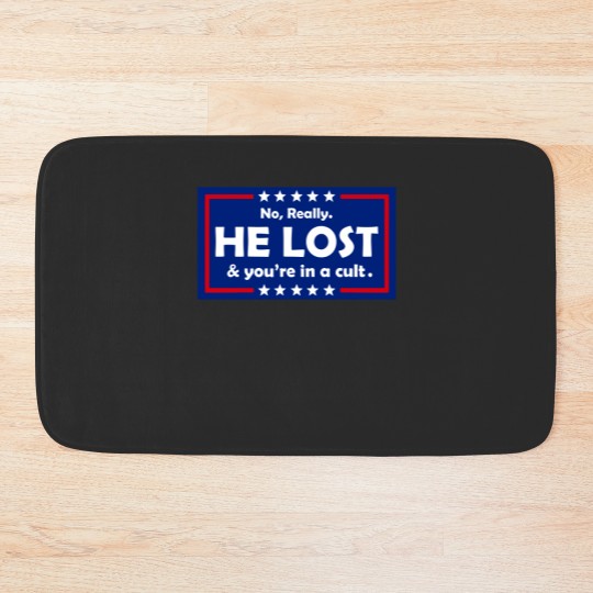 Discover No Really He Lost & You're In A Cult  Bath Mats