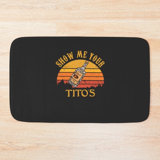 Discover Show Me Your Tito's Bath Mats, Vodka Lover, Tito's Fan