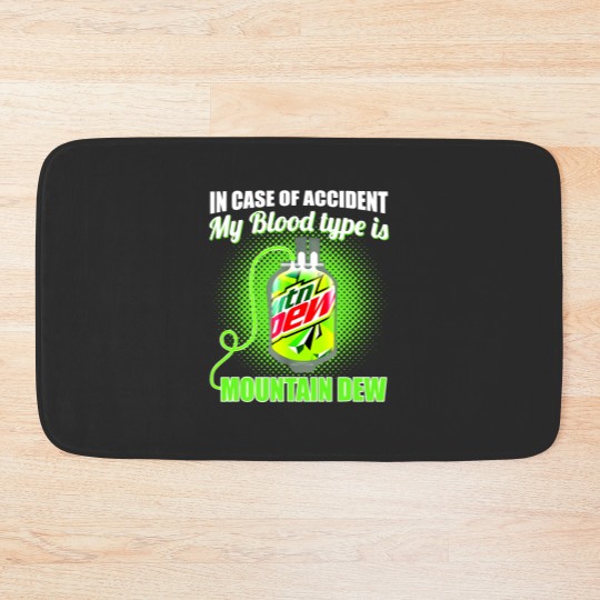 Discover In Case of Accident my Blood Type is Mtn Dew - Mountain Dew - Bath Mats
