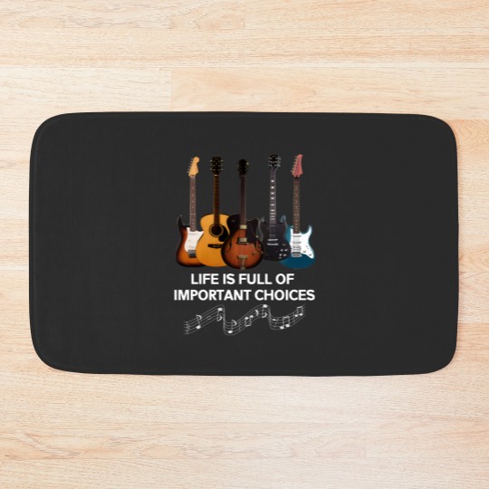 Discover Life Is Full Of Important Choices Guitar Lover Bath Mats