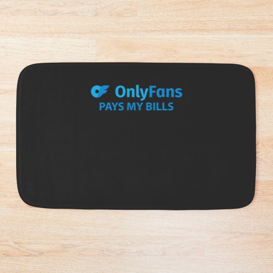 Discover OnlyFans Pays my Bills Bath Mats