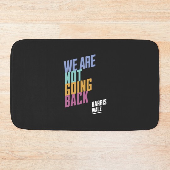 Discover Harris Walz We're Not Going Back, Harris Walz 2024 Bath Mats