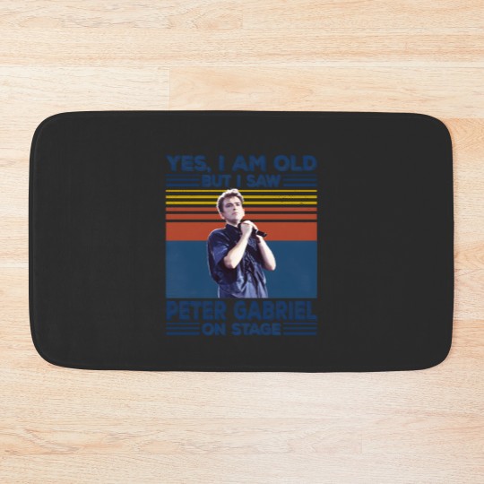 Discover I'm Old But I Saw Peter Gabriel On Stage Bath Mats