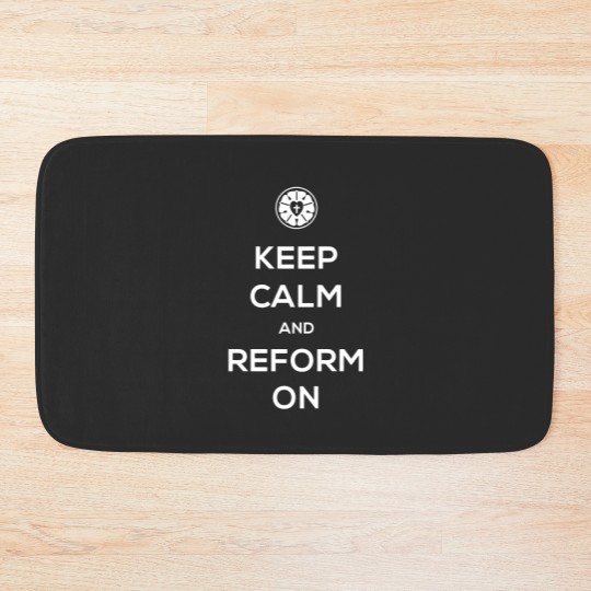 Discover Keep Calm And Reform On | Lutheran Design - Lutheran - Bath Mats