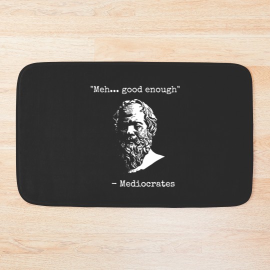 Discover Mediocrates Meh Good Enough Sarcasm Classic Bath Mats