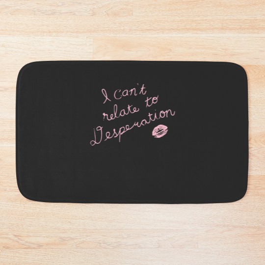 Discover Espresso I Can't Relate To Desperation Bath Mats, Espresso SC