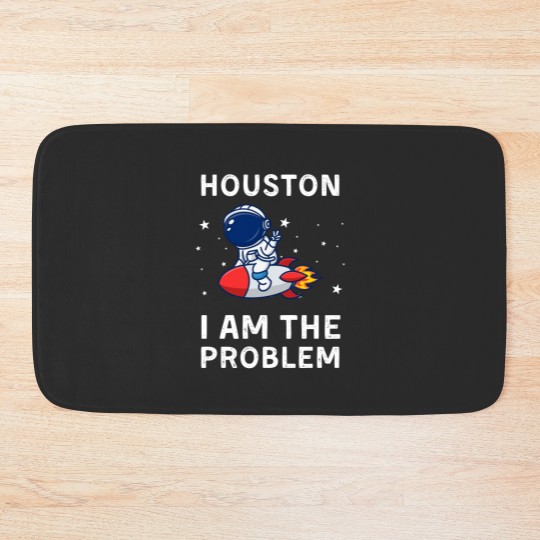 Discover Houston I Am The Problem Bath Mats