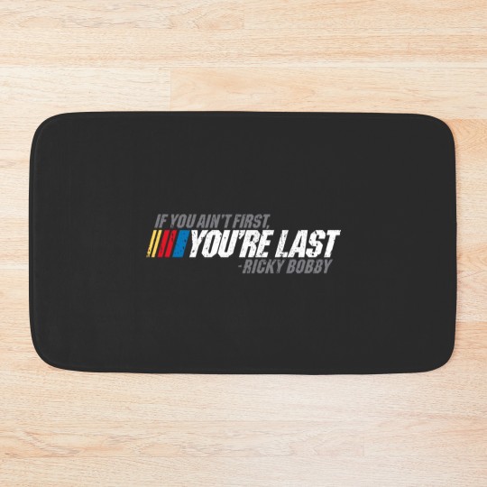 Discover If You Ain_t First, You_re Last - Ricky Bobby Bath Mats