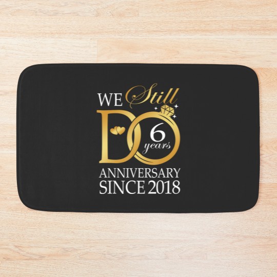 Discover we still do 6 year since 2018 6th wedding anniversary Bath Mats