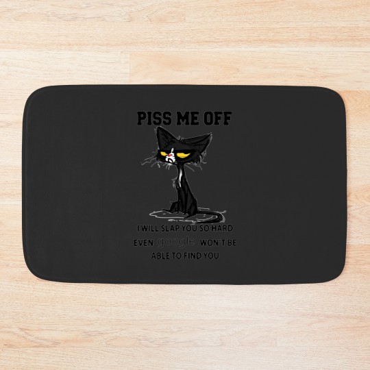 Discover Black cat Piss me off i will slap you so hard even  won't be able to find you Bath Mats