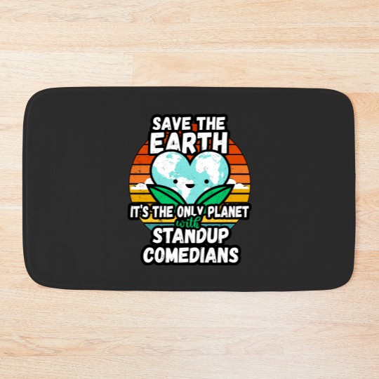 Discover STANDUP COMEDIAN  EARTH DAY GIFT - SAVE THE EARTH IT_S THE ONLY PLANET WITH STANDUP COMEDIANS Classi Bath Mats