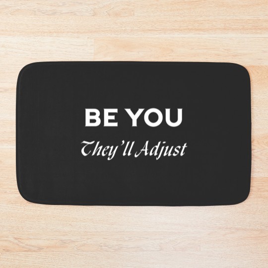 Discover Be You They'll Adjust Bath Mat Collection