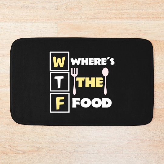 Discover Where's the food funny food pun quote meme Bath Mats