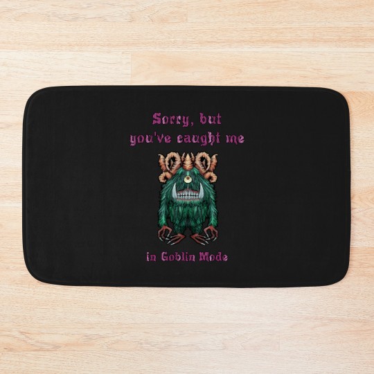 Discover 293 Sorry But You'Ve Caught Me In Goblin Mode Bath Mats