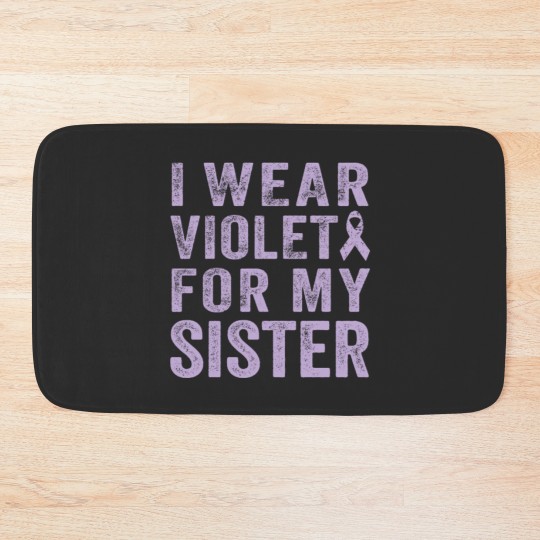 Discover I Wear Violet For My Sister Bath Mats