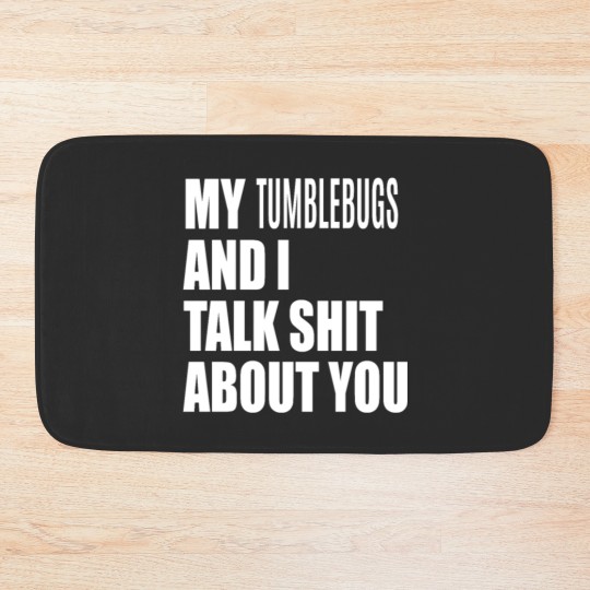 Discover My Tumblebug And I Talk About You FUNNY Bath Mats