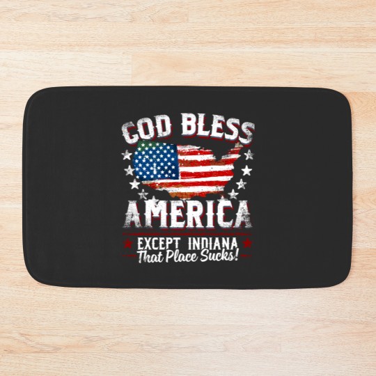 Discover GOD BLESS AMERICA - Except Indiana Sucks Funny Bath Mats