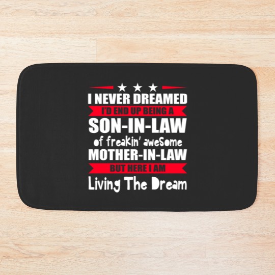 Discover I Never Dreamed I'd End Up Being A Son In Law Bath Mats