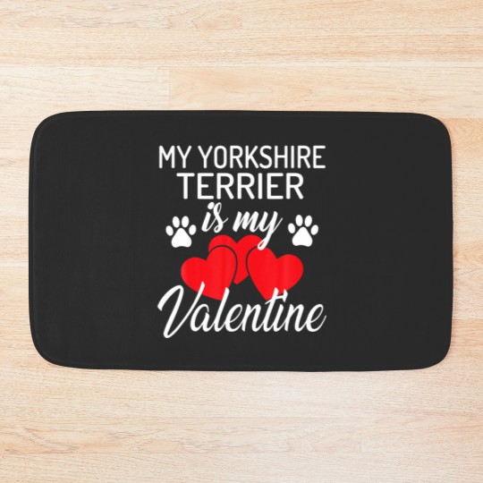 Discover My Yorkshire Terrier Is My Valentine Valentines Da Bath Mats
