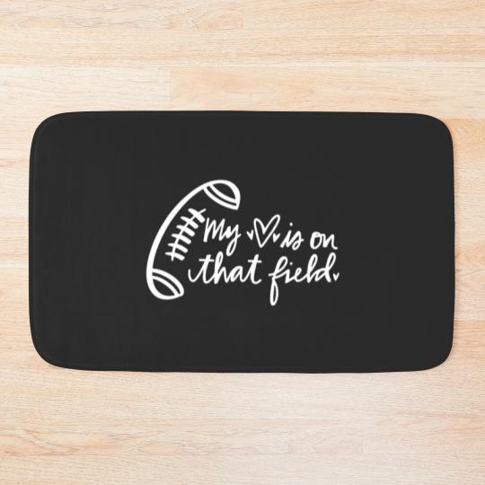 Discover My Heart Is On That Field Football Mom Game Day Fo Bath Mats