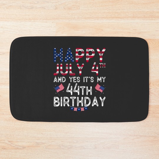 Discover Mens Happy 4 July And Yes It's My 44Th Birthday Si Bath Mats