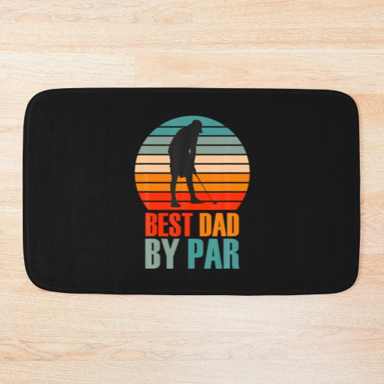 Discover Best Dad By Par For Golf Daddy Loves Golfing Desig Bath Mats