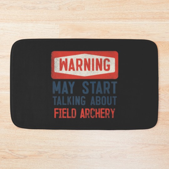 Discover Warning May Start Talking About Field Archery Bath Mats
