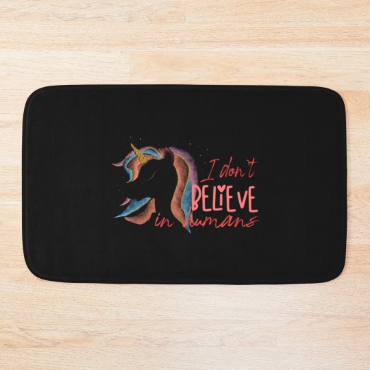 Discover I Don`t Believe In Humans | Funny Unicorn Sarcasm Bath Mats