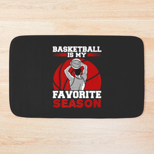Discover Basketball Is My Favorite Season Bball Player For Bath Mats