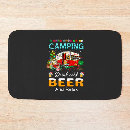 Discover I Just Want To Go Camping Drink Cold Beer Santa Ch Bath Mats