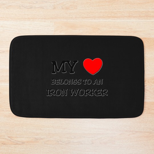 Discover My Heart Belongs To An IRON WORKER Bath Mats
