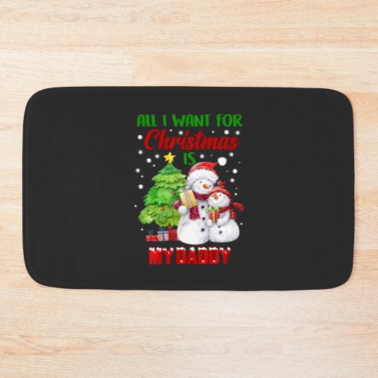 Discover All I Want For Christmas Is My Daddy Snowman Chris Bath Mats
