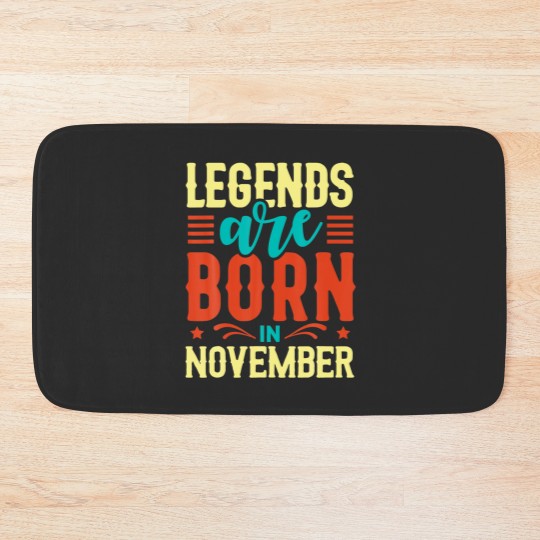 Discover Legends Are Born In November Birthday Funny Quotes Bath Mats