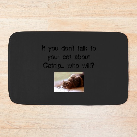 Discover Funny Catnip Public Service Announcement T Bath Mats