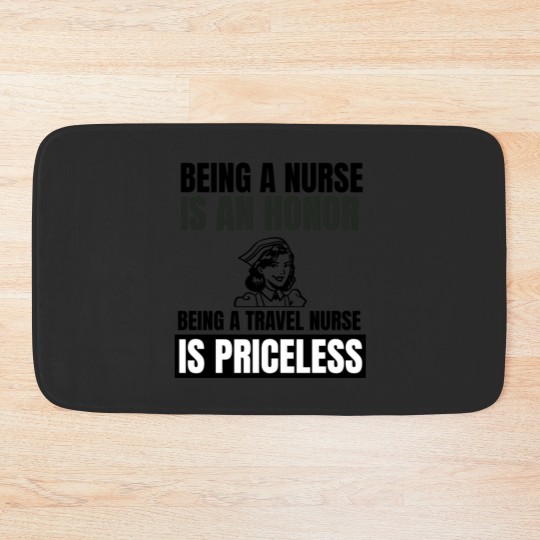 Discover Being a nurse is an honor being a travel nurse is Bath Mats