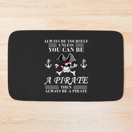 Discover Always Be Yourself Or A Pirate Bath Mats