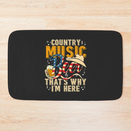 Discover Country Music And Beer That's Why I'm Here T Funny Bath Mats