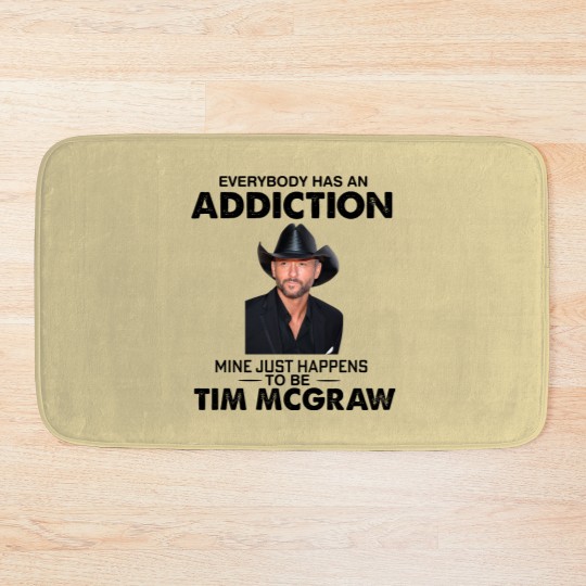 Discover Everybody Has An Addiction Mine Just Happens To Be Tim Mcgraw Bath Mats
