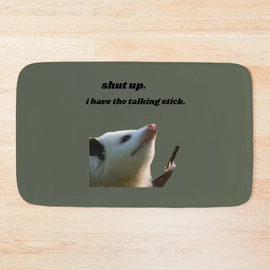 Discover Shut Up I Have the Talking Stick Possum Meme Bath Mats