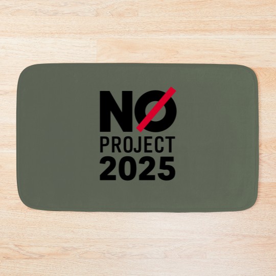 Discover No Project 2025 Bath Mats, Say No to Project 2025, Political Awareness Bath Mats