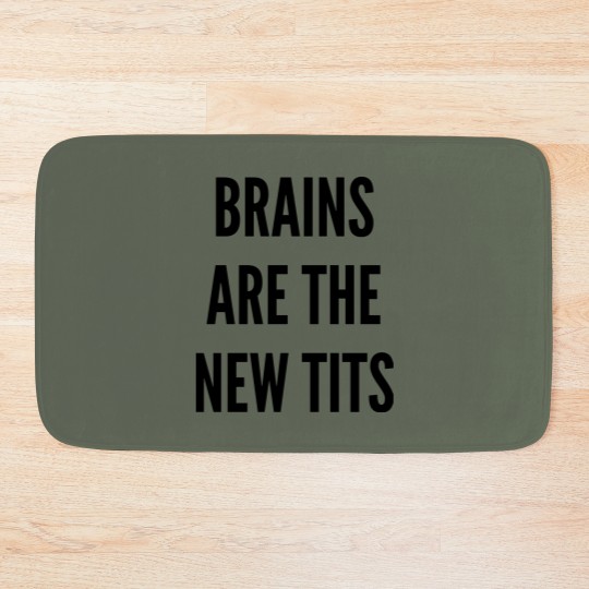 Discover THE FASHION Bath Mats - BRAINS ARE THE NEW TITS