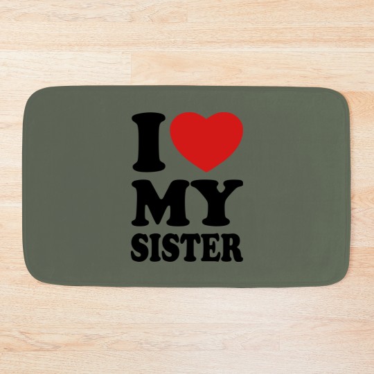 Discover I love my sister Bath Mats