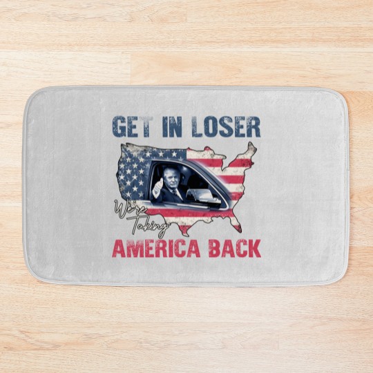 Discover Trump Get In Loser We're Taking America Back Bath Mats, Fix America Again