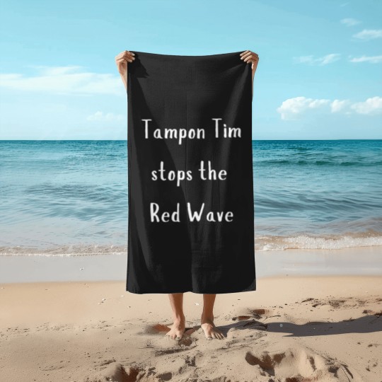 Discover Tampon Tim Stops The Red Wave | Walz | 2024 Election Beach Towels