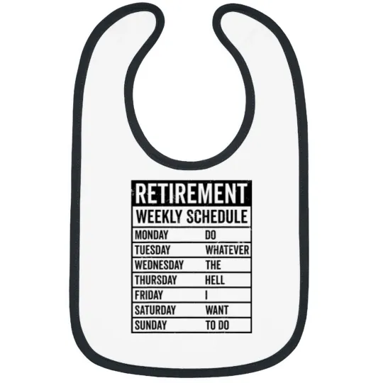 Discover retirement weekly schedule retired pensioner pension retiree t Bibs
