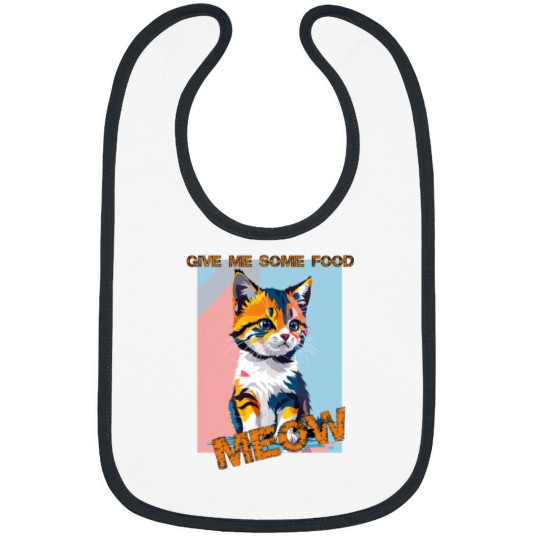 Discover Abstract Cute cat- give me some food Bibs