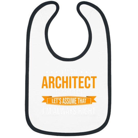 Discover Architecture Lets Assume That Im Always Right Architect Bibs
